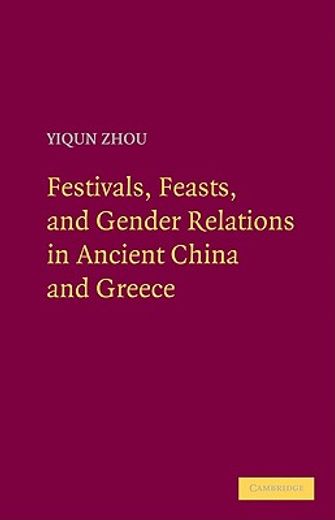 festivals, feasts, and gender relations in ancient china and greece