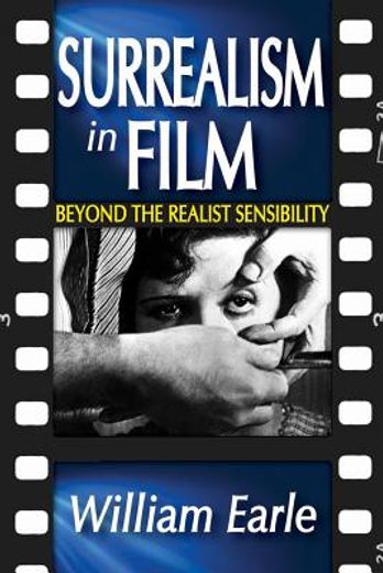 Surrealism in Film: Beyond the Realist Sensibility (en Inglés)