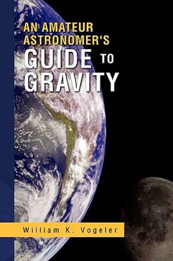 an amateur astronomer´s guide to gravity