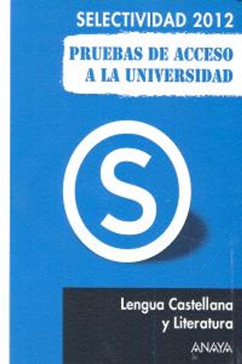 Lengua Castellana y Literatura. Pruebas de Acceso a la Universidad. (Selectividad/PAU 2012) (in Spanish)