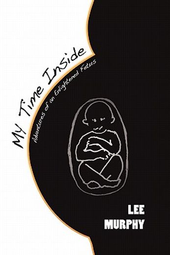 my time inside,adventures of an enlightened fetus