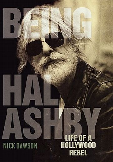 being hal ashby,life of a hollywood rebel
