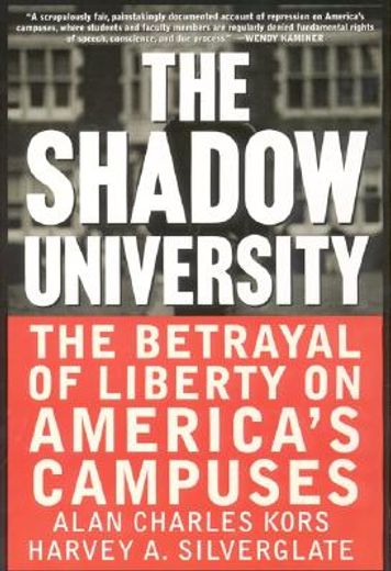 the shadow university,the betrayal of liberty on america´s campuses