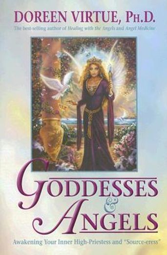 goddesses & angels,awakening your inner high-priestess and "source-eress"
