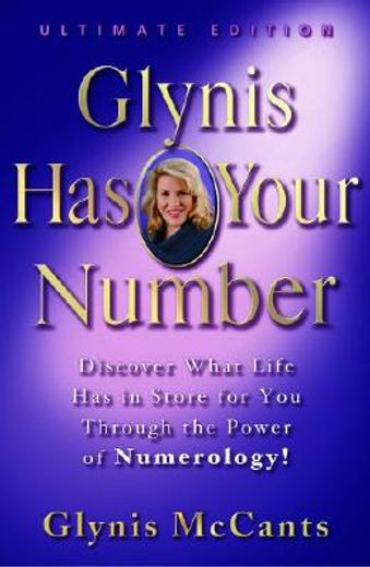 glynis has your number,discover what life has in store for you through the power of numerology! ultimate edition (en Inglés)