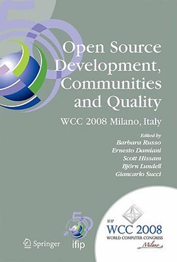 open source development, communities and quality,ifip 20th world computer congress, working group 2.3 on open source software, september 7-10, 2008,
