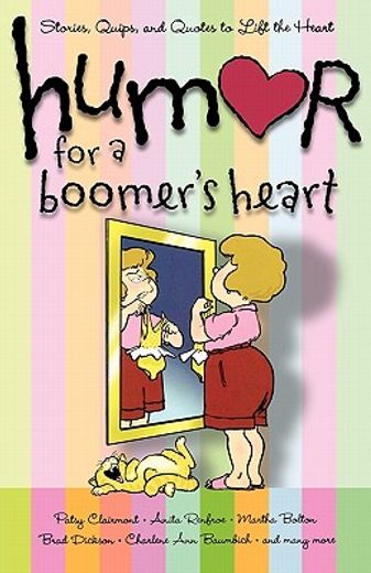humor for a boomer´s heart,stories, quips, and quotes to lift the heart (in English)