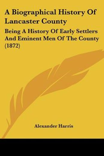 biographical history of lancaster county