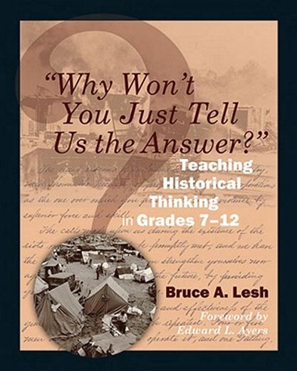 why won`t you just tell us the answer?,teaching historical thinking in grades 7-12