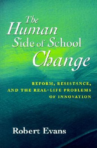 the human side of school change,reform, resistance, and the real-life problems of innovation