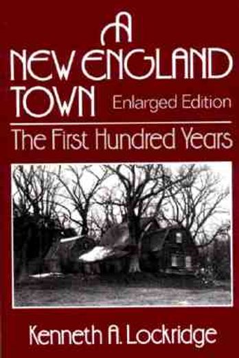 a new england town,the first hundred years : dedhan, massachusetts, 1636-1736