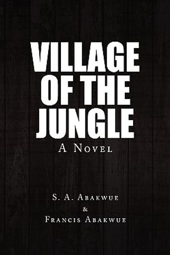 village of the jungle,a novel