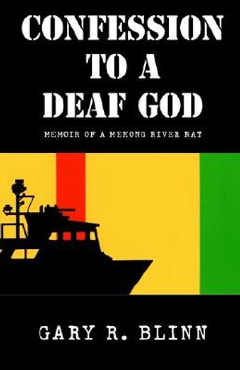 confession to a deaf god,memoir of a mekong river rat (en Inglés)