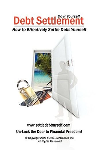 debt settlement: how to effectively settle debt yourself (en Inglés)