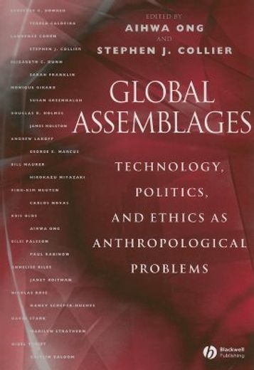 global assemblages,technology, politics, and ethics as anthropological problems