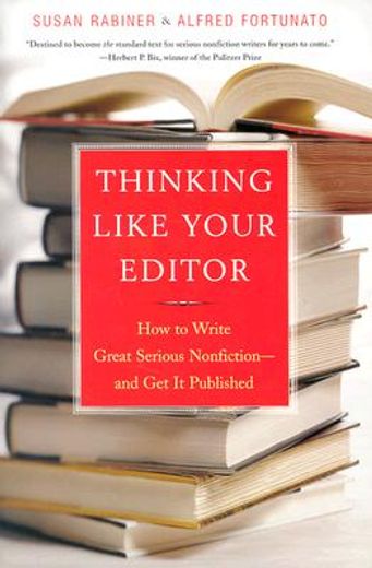 thinking like your editor,how to write great serious nonfiction--and get it published