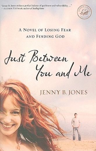 just between you and me,a novel of losing fear and finding god