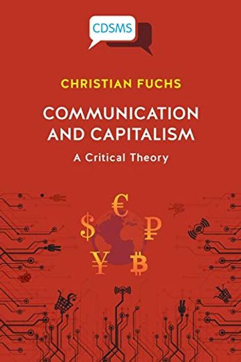 Communication and Capitalism: A Critical Theory (Critical, Digital and Social Media Studies) (en Inglés)