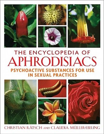 the encyclopedia of aphrodisiacs,psychoactive substances for use in sexual practices (in English)
