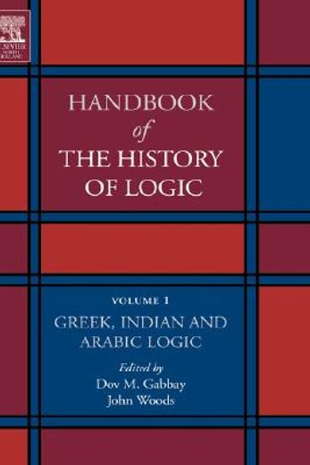 handbook of the history of logic,greek, indian and arabian logic