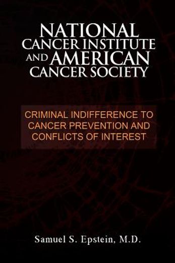 national cancer institute and american cancer society: criminal indifference to cancer prevention and conflicts of interest