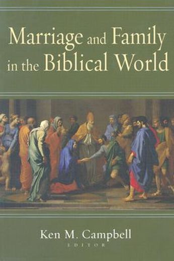 marriage and family in the biblical world (en Inglés)