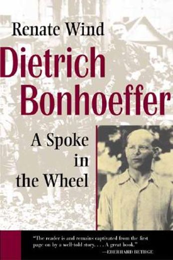 dietrich bonhoeffer,a spoke in the wheel (en Inglés)