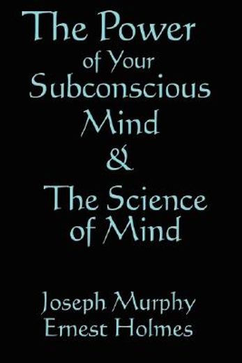 the science of mind & the power of your subconscious mind