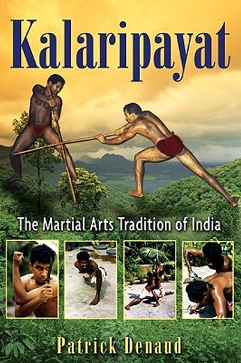 Kalaripayat: The Martial Arts Tradition of India (en Inglés)
