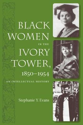black women in the ivory tower, 1850-1954,an intellectual history
