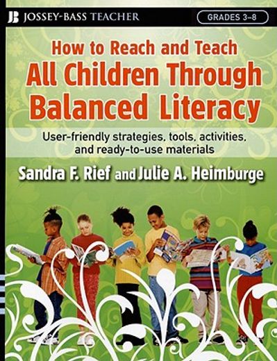 how to reach and teach all children through balanced literacy,user-friendly strategies, tools, activities, and ready-to-use materials; grades 3-8 (en Inglés)