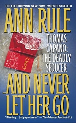 and never let her go,thomas capano : the deadly seducer