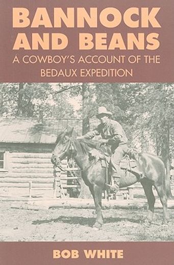 bannock and beans,a cowboy´s account of the bedaux expedition (in English)