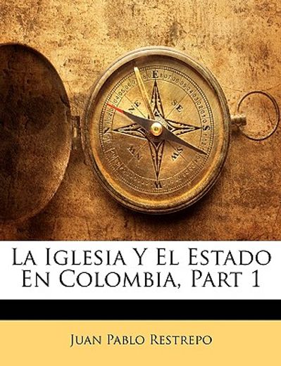 la iglesia y el estado en colombia, part 1