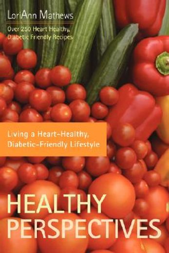 healthy perspectives:living a heart-healthy, diabetic-friendly lifestyle