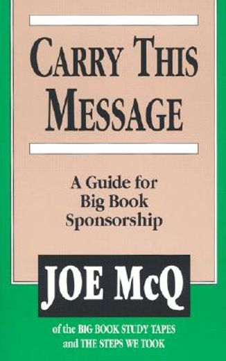 carry this message,a guide for big book sponsorship