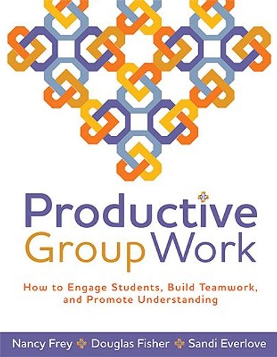 productive group work,how to engage students, build teamwork, and promote understanding (en Inglés)