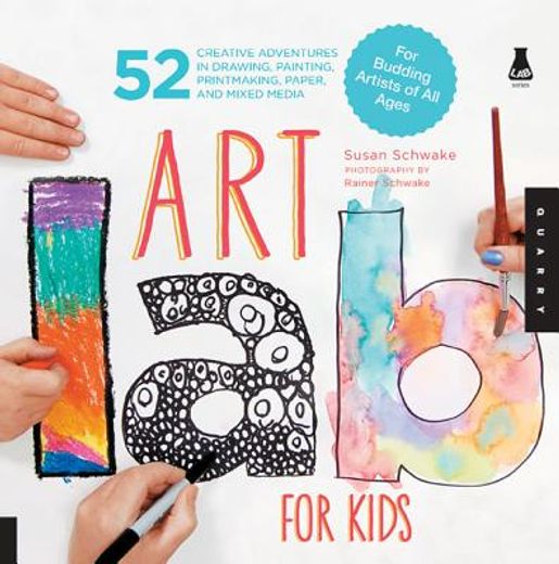 Art Lab for Kids: 52 Creative Adventures in Drawing, Painting, Printmaking, Paper, and Mixed Media-For Budding Artists of All Ages (in English)