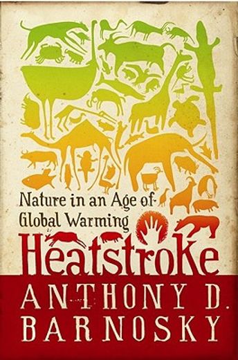 Heatstroke: Nature in an Age of Global Warming (en Inglés)