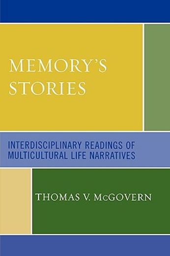 memory´s stories,interdisciplinary readings of multicultural life narratives
