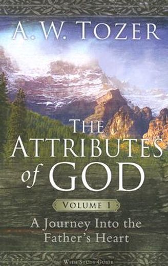 the attributes of god: a journey into the father ` s heart, with study guide (en Inglés)