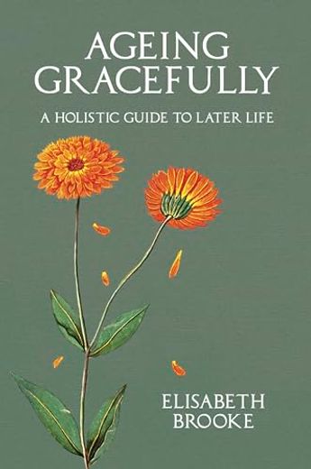 Ageing Gracefully: A Holistic Guide to Later Life (en Inglés)