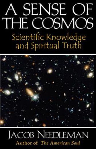 a sense of the cosmos,scientific knowledge and spiritual truth