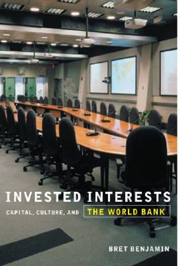 invested interests,capital, culture, and the world bank