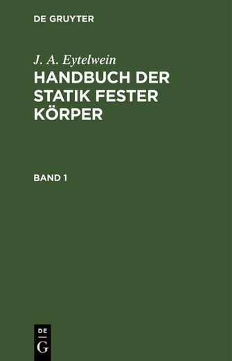 J. A. Eytelwein: Handbuch der Statik Fester Körper. Band 1 (en Alemán)
