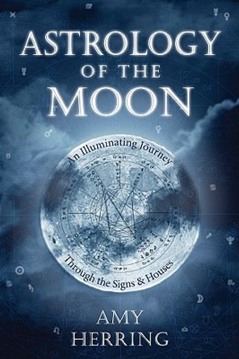 astrology of the moon,an illuminating journey through the signs and houses (en Inglés)