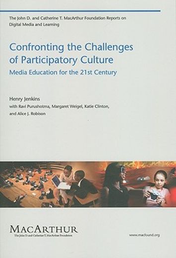 confronting the challenges of participatory culture,media education for the 21st century