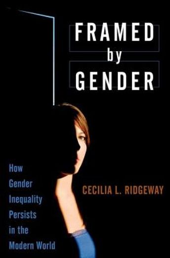 framed by gender,how gender inequality persists in the modern world
