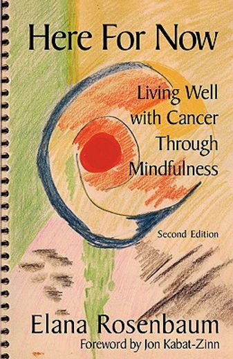 here for now,living well with cancer through mindfulness (en Inglés)