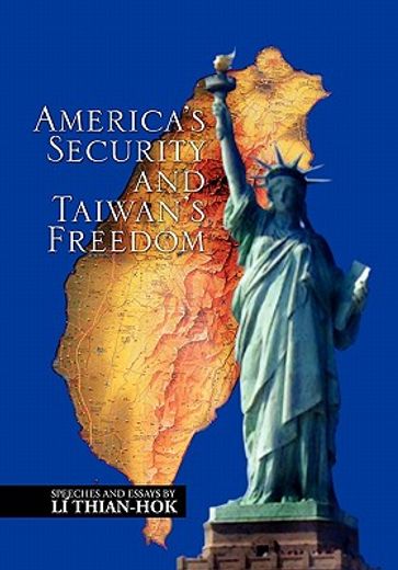 america`s security and taiwan`s freedom,speeches and essays by li thian-hok